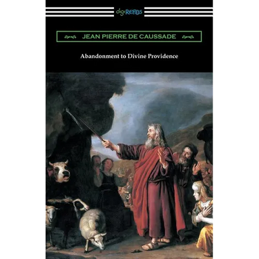 Abandonment to Divine Providence: (Translated by E. J. Strickland with an Introduction by Dom Arnold)