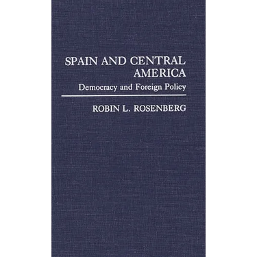 Spain and Central America: Democracy and Foreign Policy
