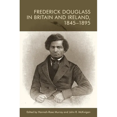 Frederick Douglass in Britain and Ireland, 1845-1895