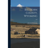 Big Horn County, Wyoming: The gem of The Rockies