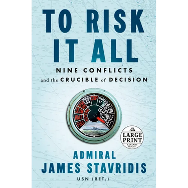 To Risk It All: Nine Conflicts and the Crucible of Decision