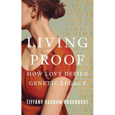 Living Proof: How Love Defied Genetic Legacy