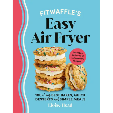 Fitwaffle's Easy Air Fryer: 100 of My Best Bakes, Quick Desserts and Simple Meals