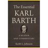 The Essential Karl Barth: A Reader and Commentary