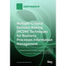Multiple-Criteria Decision-Making (MCDM) Techniques for Business Processes Information Management