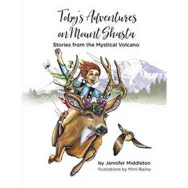 Toby's Adventures on Mount Shasta: Stories from the Mystical Volcano