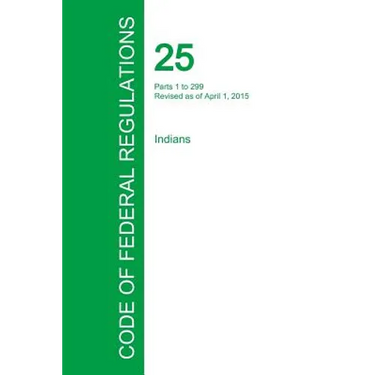 Code of Federal Regulations Title 25, Volume 1, April 1, 2015
