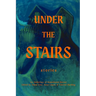 Under the Stairs: An Anthology of Homebound Horror