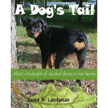 A Dog's Tail: Alice's hindsight of alcohol abuse in her family