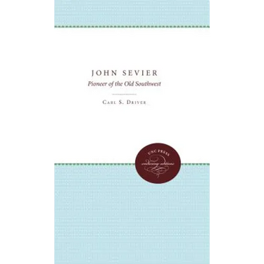 John Sevier: Pioneer of the Old Southwest