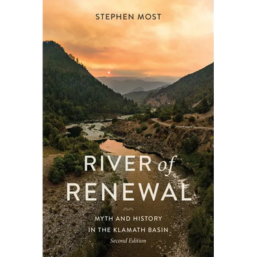 River of Renewal: Myth and History in the Klamath Basin