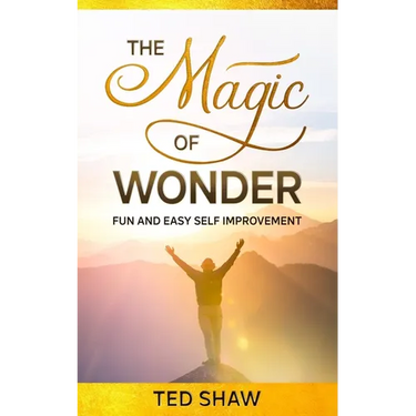 The Magic of Wonder: Fun and Easy Self Improvement