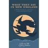 What They Say in New England: A Book of Signs, Sayings, and Superstitions