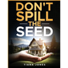 Don't Spill The Seed