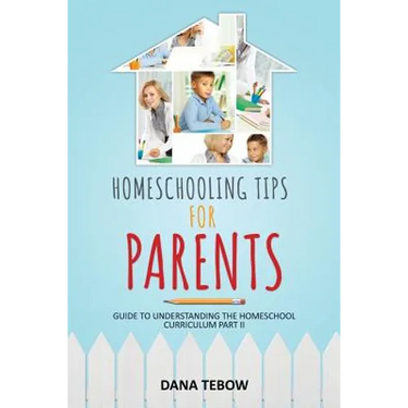 Homeschooling Tips for Parents Guide to Understanding the Homeschool Curriculum Part II