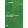 New Frontiers in Parameterized Complexity and Algorithms