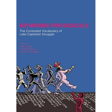Keywords for Radicals: The Contested Vocabulary of Late-Capitalist Struggle