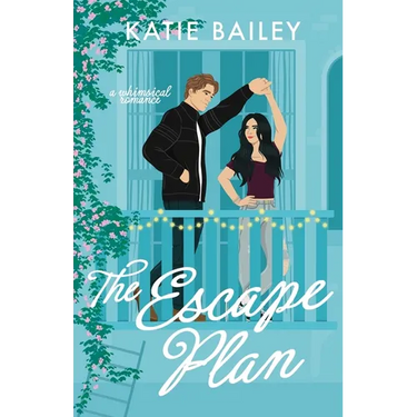 The Escape Plan: a whimsical romance