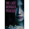 The Last Mermaid Princess