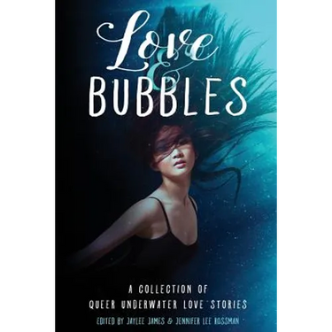 Love & Bubbles: A Collection of Queer Underwater Love Stories