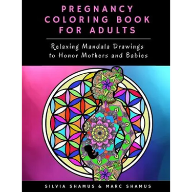 Pregnancy Coloring Book for Adults: Relaxing Mandala Drawings to Honor Mothers and Babies