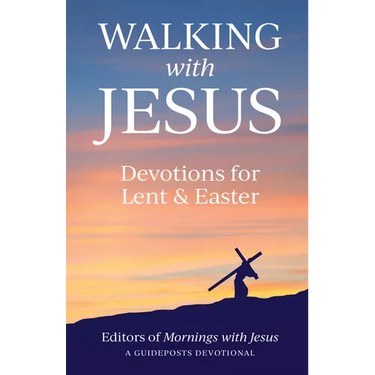 Walking with Jesus: Devotions for Lent & Easter