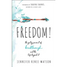 Freedom!: The Gutsy Pursuit of Breakthrough and the Life Beyond It