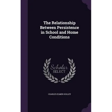 The Relationship Between Persistence in School and Home Conditions
