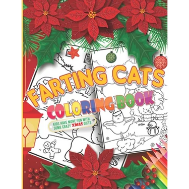 Farting Cats Coloring Book For Christmas: Funny Xmas cats farting workbook for kids, teens & even adults, An activity book with inappropriate off-colo