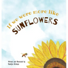 If we were more like SUNFLOWERS