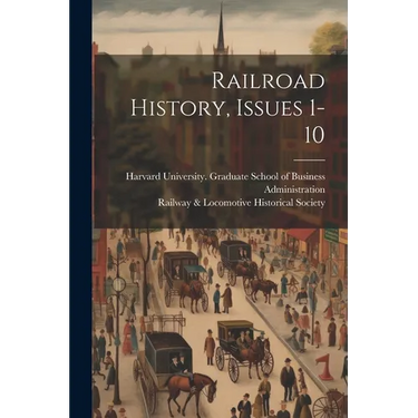 Railroad History, Issues 1-10