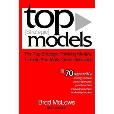 Top Strategic Models: The Top Strategic Thinking Models to Help You Make Great Decisions