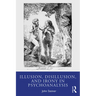 Illusion, Disillusion, and Irony in Psychoanalysis