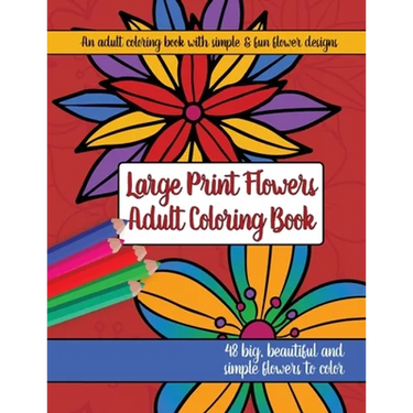 Large Print Adult Flowers Coloring Book: Big, Beautiful & Simple Flowers