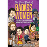 The Great Book of Badass Women: 15 Fearless and Inspirational Women that Changed History