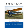 Aerial Toys: Adventures With Flying Machines