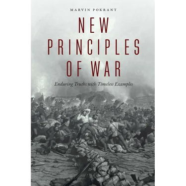 New Principles of War: Enduring Truths with Timeless Examples