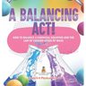 A Balancing Act! How to Balance a Chemical Equation and the Law of Conservation of Mass Grade 6-8 Physical Science