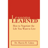 Lessons Learned: How to Negotiate the Life You Want to Live