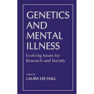 Genetics and Mental Illness: Evolving Issues for Research and Society