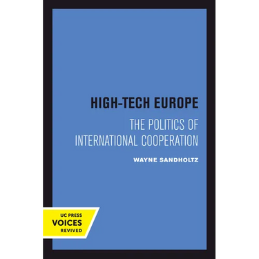 High-Tech Europe: The Politics of International Cooperation Volume 24