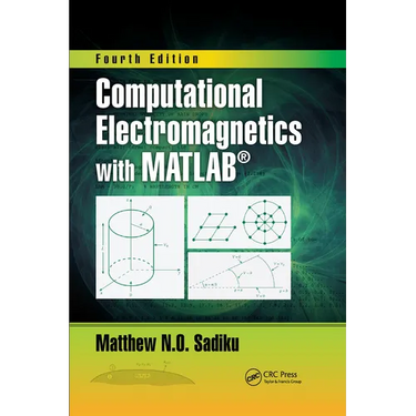 Computational Electromagnetics with Matlab, Fourth Edition