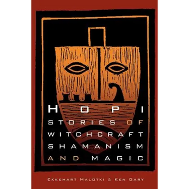 Hopi Stories of Witchcraft, Shamanism, and Magic