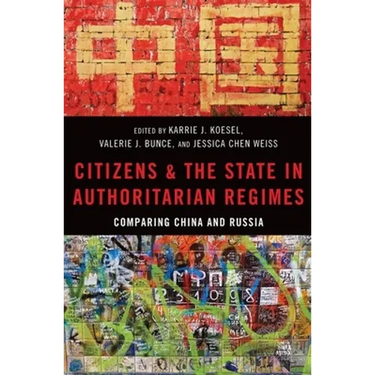 Citizens and the State in Authoritarian Regimes: Comparing China and Russia