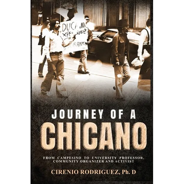 Journey of A Chicano: From Campesino to University Professor, Community Organizer and Activist