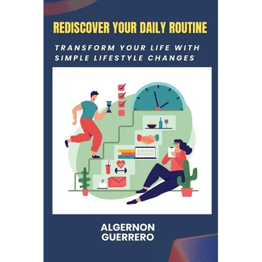 Rediscover Your Daily Routine: Transform Your Life with Simple Lifestyle Changes