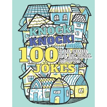100 Too Good To Be Real (No Kidding) Knock! Knock! Jokes: Book of Riddles & Tongue Twisters, Gift for Kids, Teens & Adults