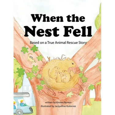 When the Nest Fell: Based on a True Animal Rescue Story