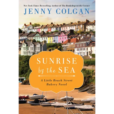 Sunrise by the Sea: A Little Beach Street Bakery Novel
