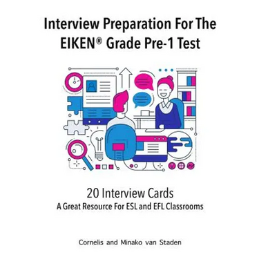 Interview Preparation For The EIKEN(R) Grade Pre-1 Test: A Great Resource For ESL and EFL Classrooms